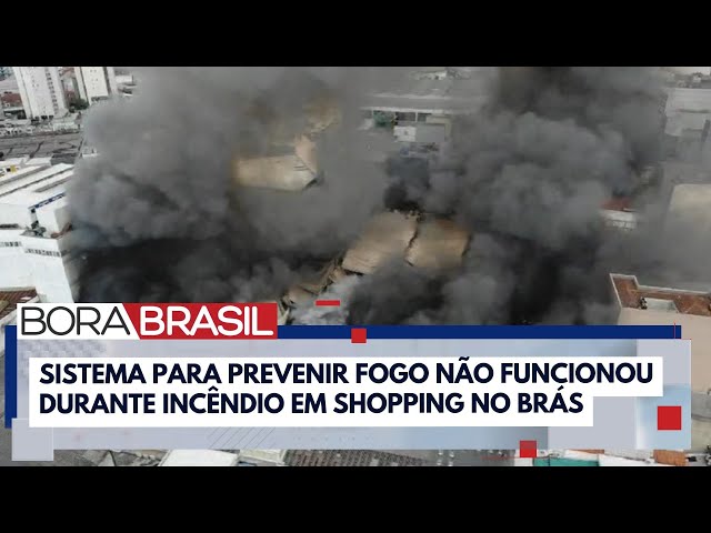 ⁣Sistema para prevenir incêndio falhou em shopping no Brás, em SP | Bora Brasil