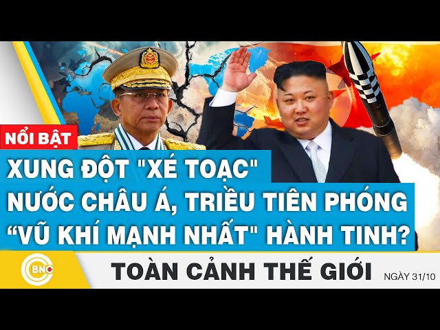 ⁣Toàn cảnh thế giới | Xung đột "xé toạc" nước châu Á, Triều Tiên phóng “vũ khí mạnh nhất&qu