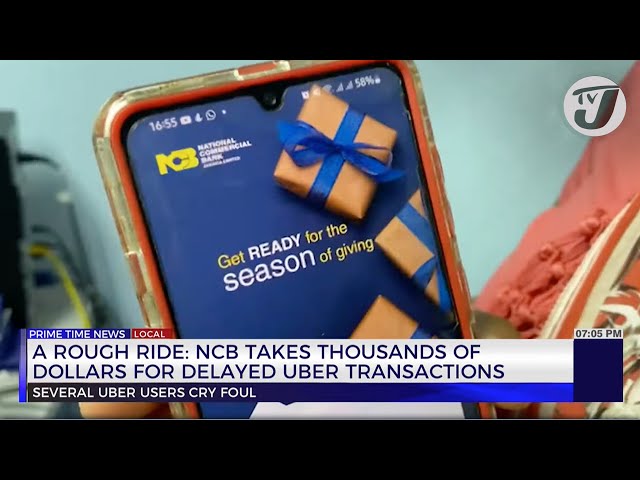 ⁣A Rough Ride: NCB Takes Thousands of Dollars for Delayed Uber Transactions | TVJ News