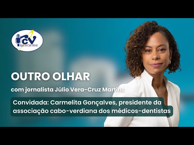 ⁣O OUTRO OLHAR com Carmelita Gonçalves, presidente da associação cabo-verdiana dos médicos-dentistas