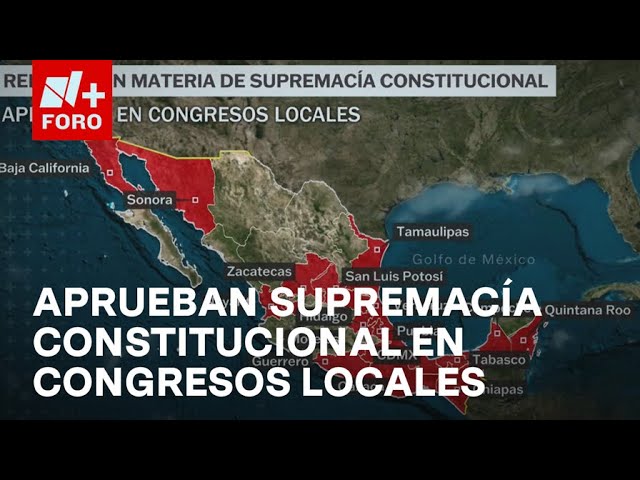 ⁣17 congresos locales aprueban reforma en materia de Supremacía Constitucional - Las Noticias