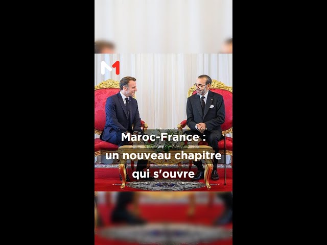 ⁣Maroc-France : un nouveau chapitre qui s'ouvre