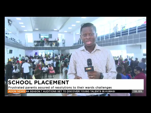 ⁣School Placement: Frustrated parents assured of resolutions to their wards challenges - Adom TV News