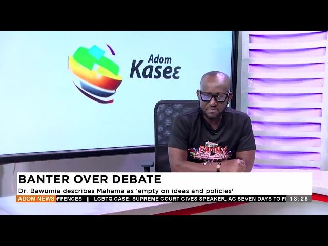 ⁣Banter Over Debate: Dr. Bawumia describes Mahama as 'empty on ideas and policies - Adom TV News