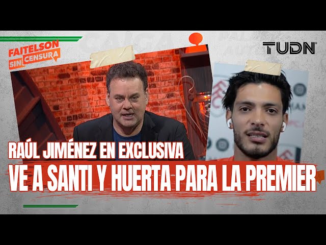 ⁣FAITELSON SIN CENSURA: Raúl Jiménez habló sobre su momento actual, Santi Giménez y el América | TUDN