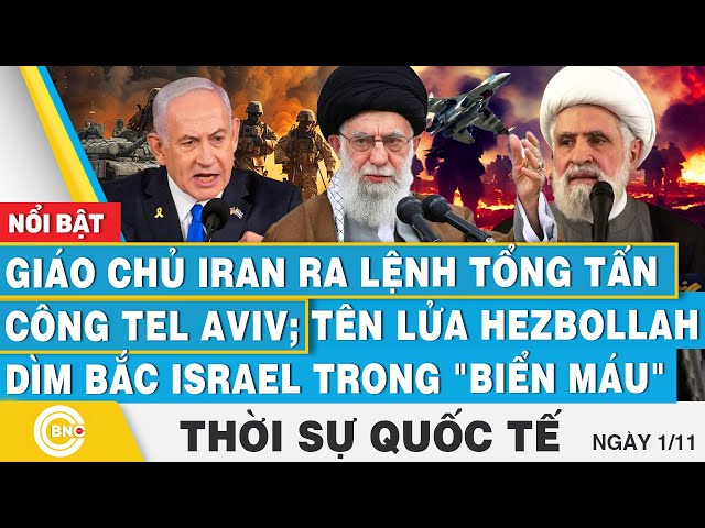 ⁣Thời sự Quốc tế, Giáo chủ Iran ra lệnh tổng tấn công Tel Aviv;Tên lửa Hezbollah nhấn chìm bắc Israel