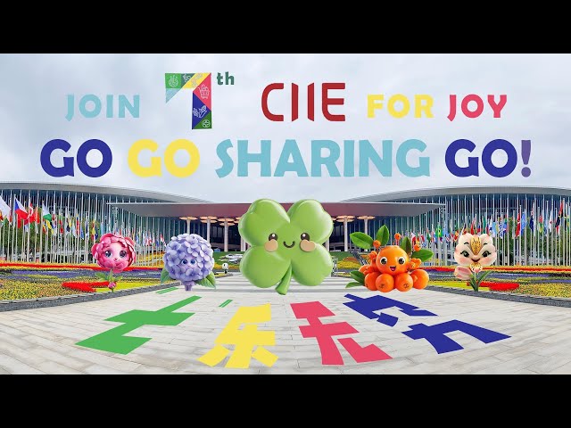 ⁣Join 7th CIIE for Joy: Go go sharing, GO!