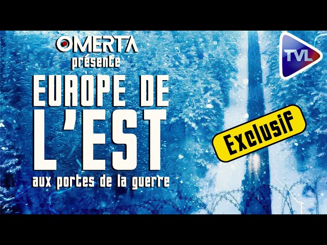 Documentaire exclusif - L’Europe de l’Est, aux portes de la guerre