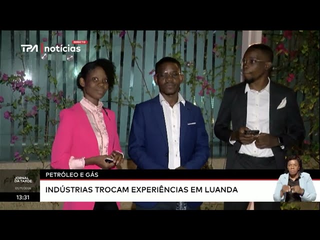 Petróleo e Gás -  Indústrias trocam experiências em Luanda