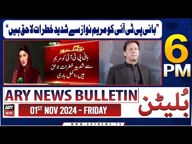 ⁣ARY News 6 PM Bulletin | 1st Nov 2024 | 'Maryam Nawaz is facing serious threats to the founder 