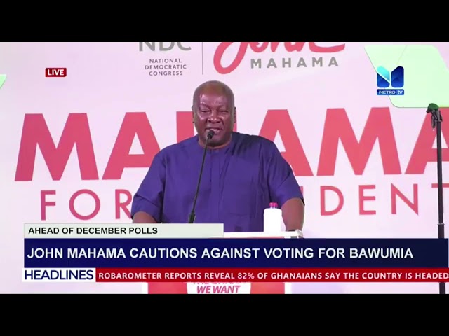 ⁣John Mahama Cautions Against Voting For Bawumia