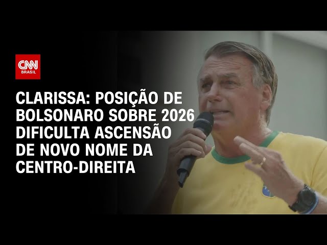 ⁣Clarissa: Posição de Bolsonaro sobre 2026 dificulta ascensão de novo nome da centro-direita  | LIVE