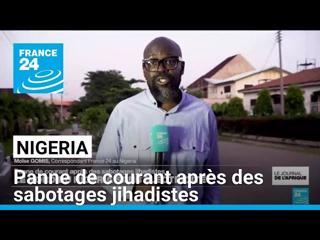 ⁣Nigeria : panne de courant après des sabotages jihadistes • FRANCE 24