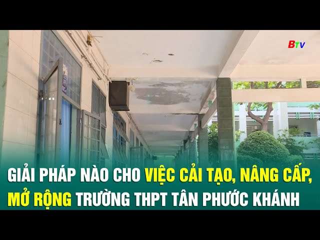 Giải pháp nào cho việc cải tạo, nâng cấp, mở rộng trường THPT Tân Phước Khánh