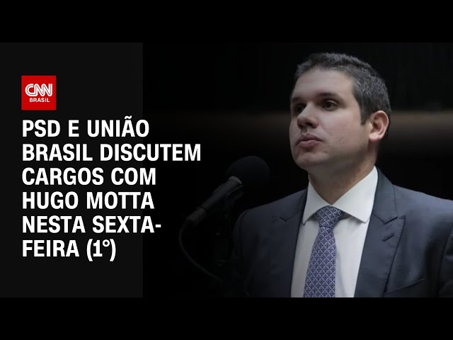 ⁣PSD e União Brasil discutem cargos com Hugo Motta nesta sexta-feira (1°) | BASTIDORES CNN