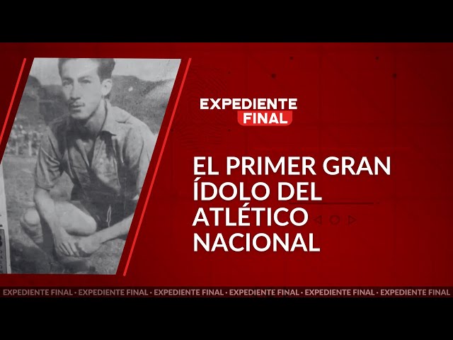 ⁣Así fueron los últimos días de Humberto Álvarez, primer ídolo del Atlético Nacional-Expediente Final