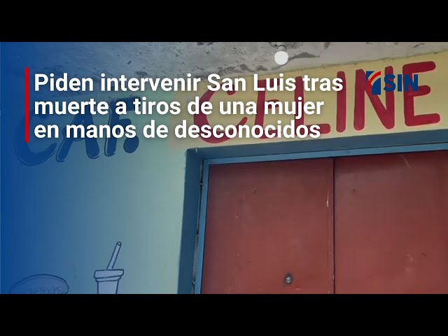 ⁣Piden intervenir San Luis tras muerte a tiros de una mujer en manos de desconocidos