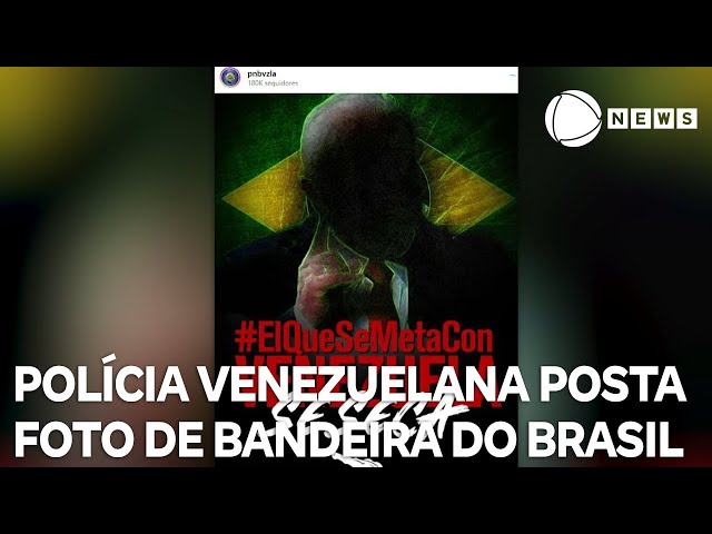 ⁣Polícia venezuelana posta foto com bandeira do Brasil