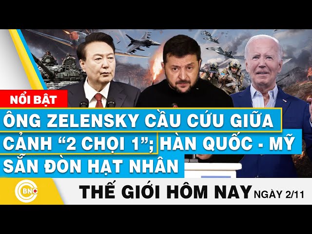 ⁣Tin thế giới hôm nay | Ông Zelensky cầu cứu giữa cảnh “2 chọi 1”; Hàn Quốc - Mỹ sẵn đòn hạt nhân