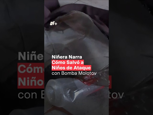 ⁣Niñera narra cómo salvó a niños de ataque con bomba molotov en Torreón - N+ #Shorts