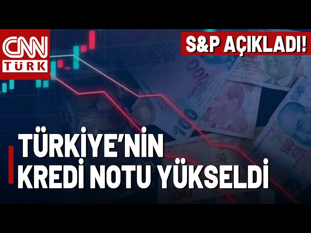 ⁣ S&P Türkiye'nin Kredi Notunu Artırdı! Türkiye'nin Kredi Notu "BB-"ye Yüksel