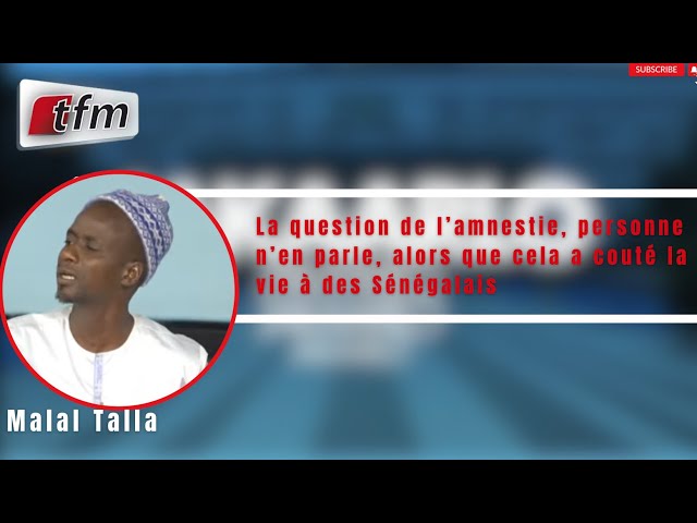 ⁣Malal Talla "question de l’amnestie, personne n’en parle, ça a couté la vie à des Sénégalais