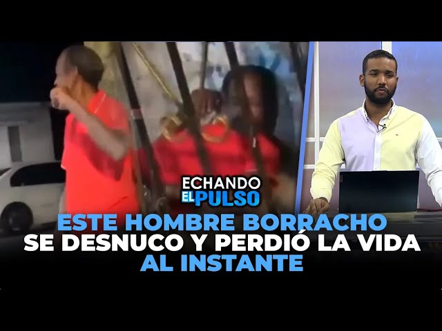 ⁣Este hombre borracho se desnuco y perdió la vida al instante | Echando El Pulso