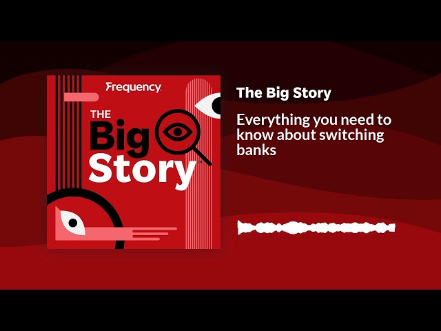 ⁣Everything you need to know about switching banks | The Big Story