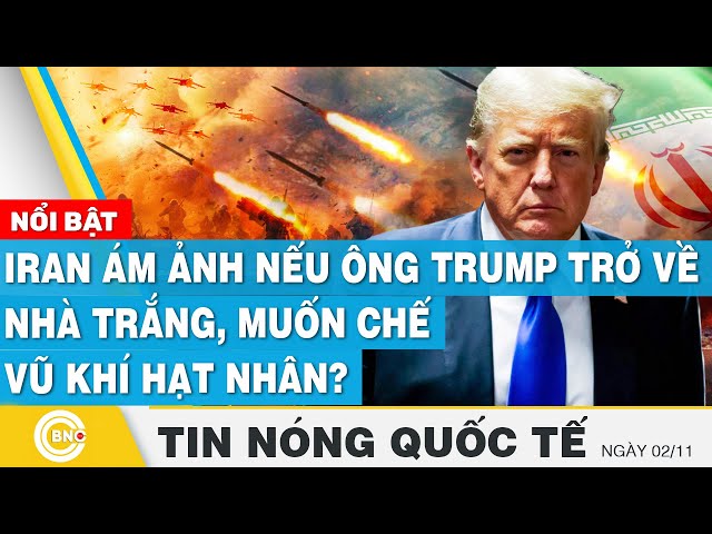 ⁣Tin nóng Quốc tế | Iran ám ảnh nếu ông Trump trở về nhà Trắng, muốn chế vũ khí hạt nhân? | BNC Now