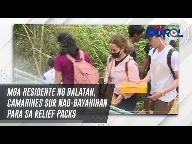 ⁣Mga residente ng Balatan, Camarines Sur nag-bayanihan para sa relief packs | TV Patrol