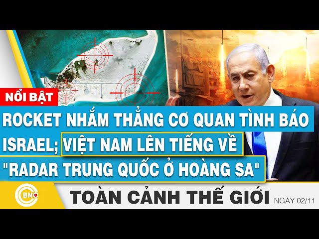 ⁣Toàn cảnh thế giới, Mưa rocket lao tới Israel; Việt Nam lên tiếng về "radar Trung Quốc ở Hoàng 