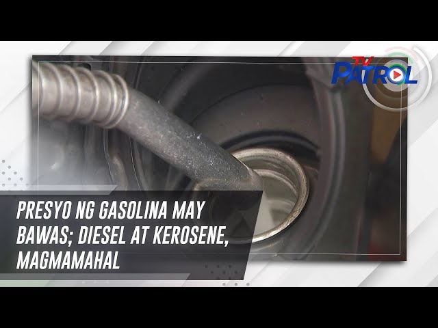 ⁣Presyo ng gasolina may bawas; diesel at kerosene, magmamahal | TV Patrol