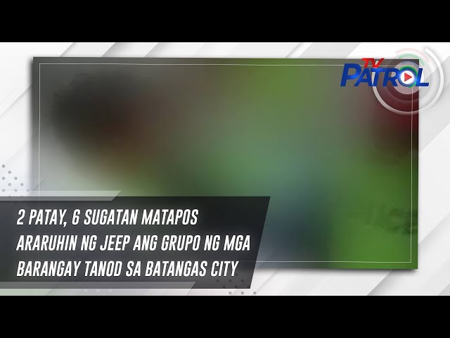 ⁣2 patay, 6 sugatan matapos araruhin ng jeep ang grupo ng mga barangay tanod sa Batangas City