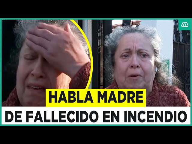 ⁣"Esto no tenía por qué haber ocurrido": Habla madre de fallecido en incendio en Renca