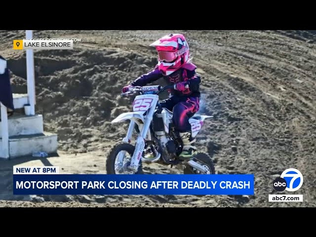 ⁣Lake Elsinore Motorsports Park closing amid lawsuit over accident that killed 9-year-old girl