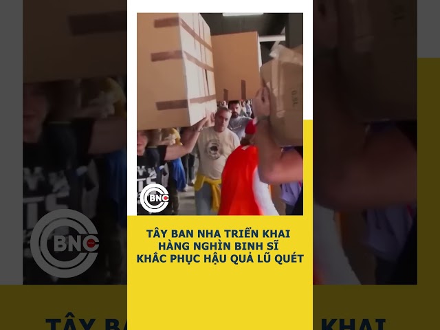 ⁣Tây Ban Nha triển khai hàng nghìn binh sĩ khắc phục hậu quả lũ quét