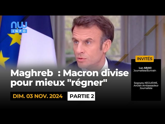 ⁣Maghreb  : Macron divise pour mieux "régner" P2