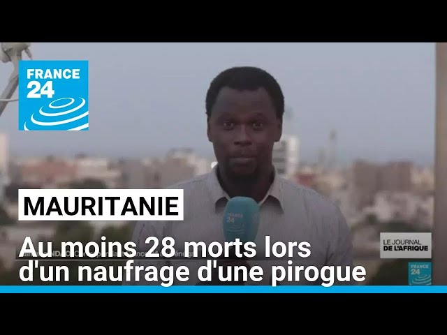 ⁣Mauritanie : au moins 28 morts lors d'un naufrage d'une pirogue • FRANCE 24