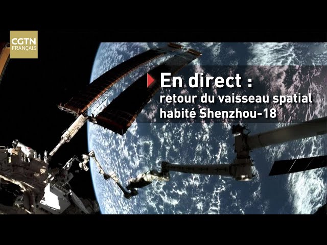 ⁣En direct : retour du vaisseau spatial habité Shenzhou-18