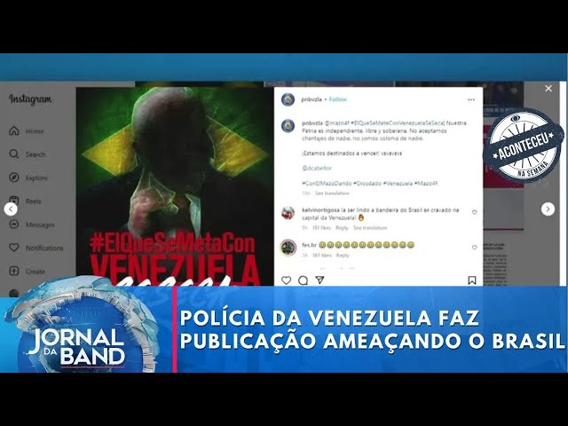 ⁣Aconteceu na Semana | Polícia da Venezuela faz publicação ameaçando o Brasil