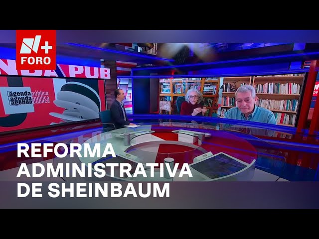 ⁣¿En qué consiste la reforma administrativa propuesta por Sheinbaum? - Agenda Pública