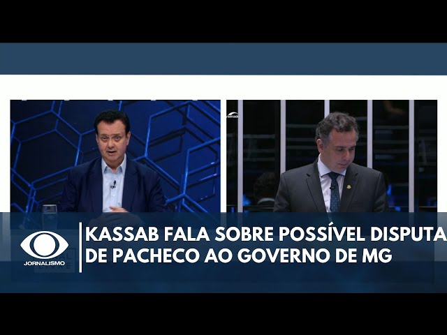 ⁣Kassab fala sobre possível disputa de Pacheco ao governo de MG: “Ele é um talento”  | Canal Livre