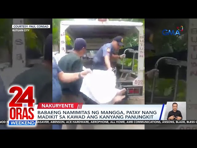 ⁣Babaeng namitas ng mangga sa Butuan City, patay nang madikit sa kawad ang... | 24 Oras Weekend