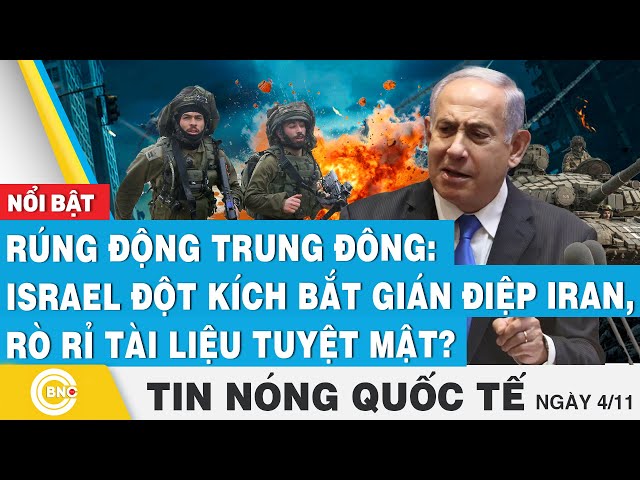 ⁣Tin nóng Quốc tế, Rúng động Trung Đông: Israel đột kích bắt gián điệp Iran,rò rỉ tài liệu tuyệt mật?