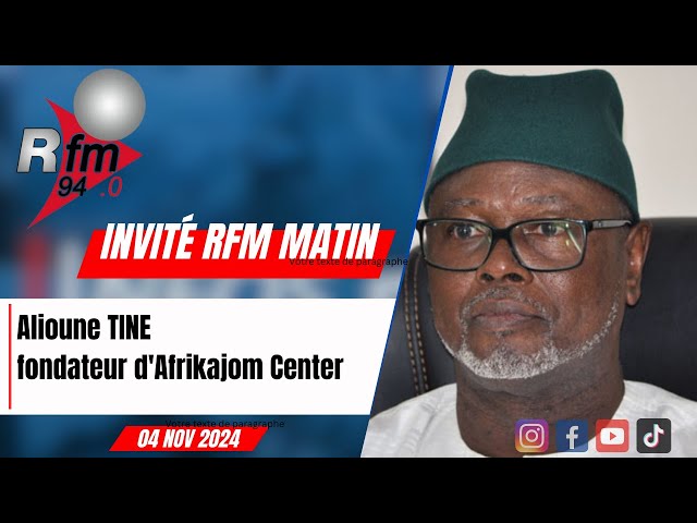 ⁣l´invite de la rfm matin | Alioune TINE, fondateur d'Afrikajom Center - 04 novembre 2024