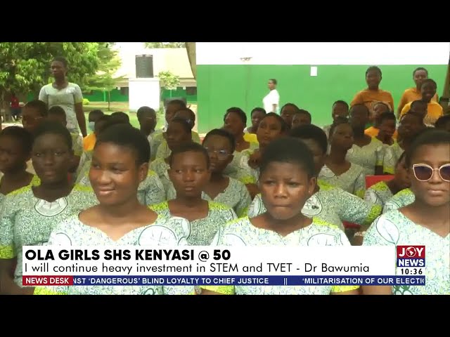 ⁣OLA Girls SHS Kenyasi @50: I will continue heavy investment in STEM and TVET - Dr Bawumia