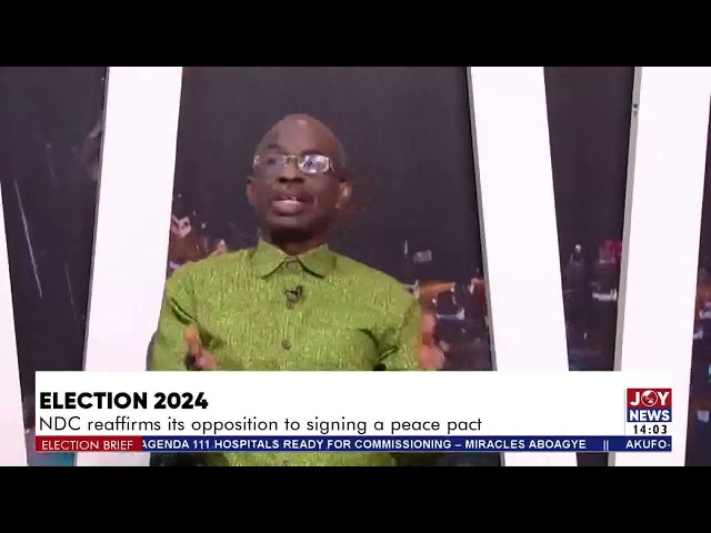 ⁣Election 2024: NDC reaffirms its opposition to signing a peace pact | Election Brief