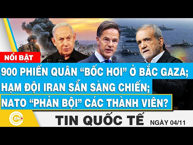 ⁣Tin Quốc tế, 900 phiến quân “bốc hơi” ở Gaza; Hạm đội Iran sẵn sàng chiến; NATO phản bội thành viên?