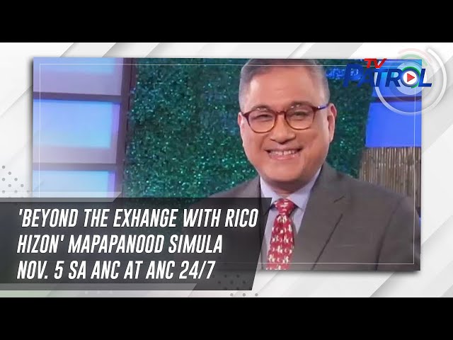 ⁣'Beyond the Exhange with Rico Hizon' mapapanood simula Nov. 5 sa ANC at ANC 24/7 | TV Patr