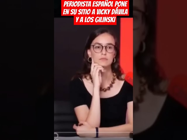 ⁣PERIODISTA ESPAÑOL PONE EN SU SITIO A VICKY DÁVILA  Y A LOS GILINSKI